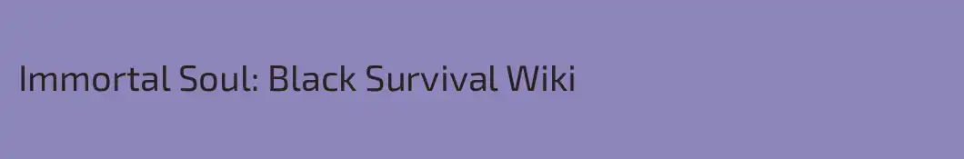Immortal Soul: Black Survival Wiki